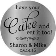 Personalized Silver Foil Wedding Favor Stickers, Silver Foil Wedding Stickers, Wedding Stickers, Have Your Cake and Eat it Too