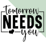 'Tomorrow Needs You Motivational Text ' Clear Sticker Decal – Waterproof Film fo