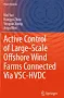 Active Control of Large-Scale Offshore Wind Farms Connected Via VSC-HVDC Book
