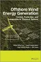 Offshore Wind Energy Generation: Control, Protection, and Integration to Electrical Systems